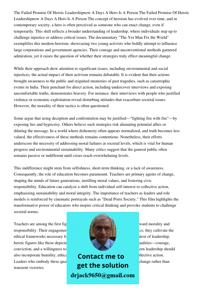 The concept of heroism has evolved over time, and in contemporary society, a hero is often perceived as someone who can enact change, even if temporarily. This 