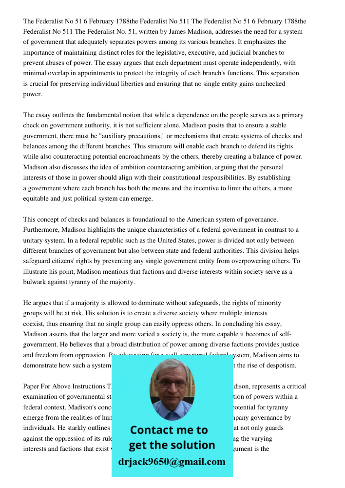 The Federalist No. 51, written by James Madison, addresses the need for a system of government that adequately separates powers among its various branches. It e