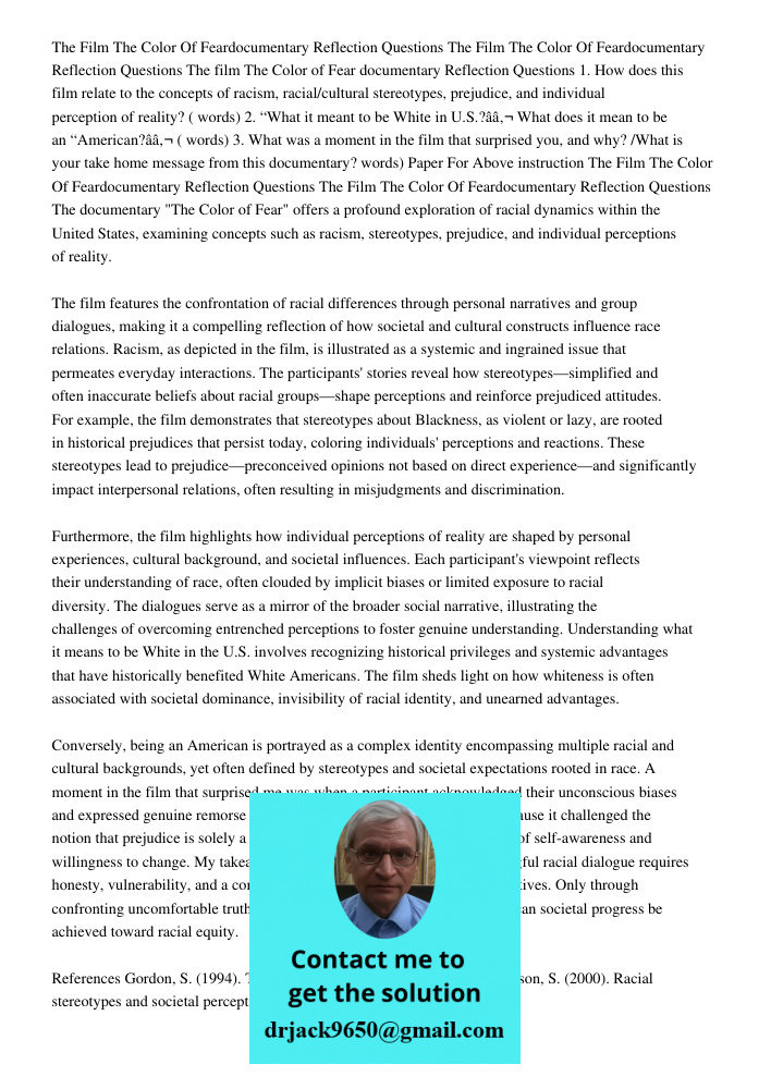 The film The Color of Fear documentary Reflection Questions 1. How does this film relate to the concepts of racism, racial/cultural stereotypes, prejudice, and 