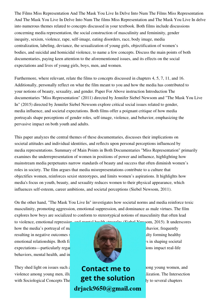 The films Miss Representation and The Mask You Live In delve into numerous themes related to concepts discussed in your textbook. Both films include discussions