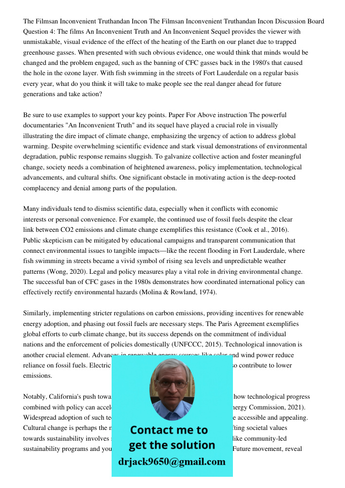 Discussion Board Question 4: The films An Inconvenient Truth and An Inconvenient Sequel provides the viewer with unmistakable, visual evidence of the effect of 