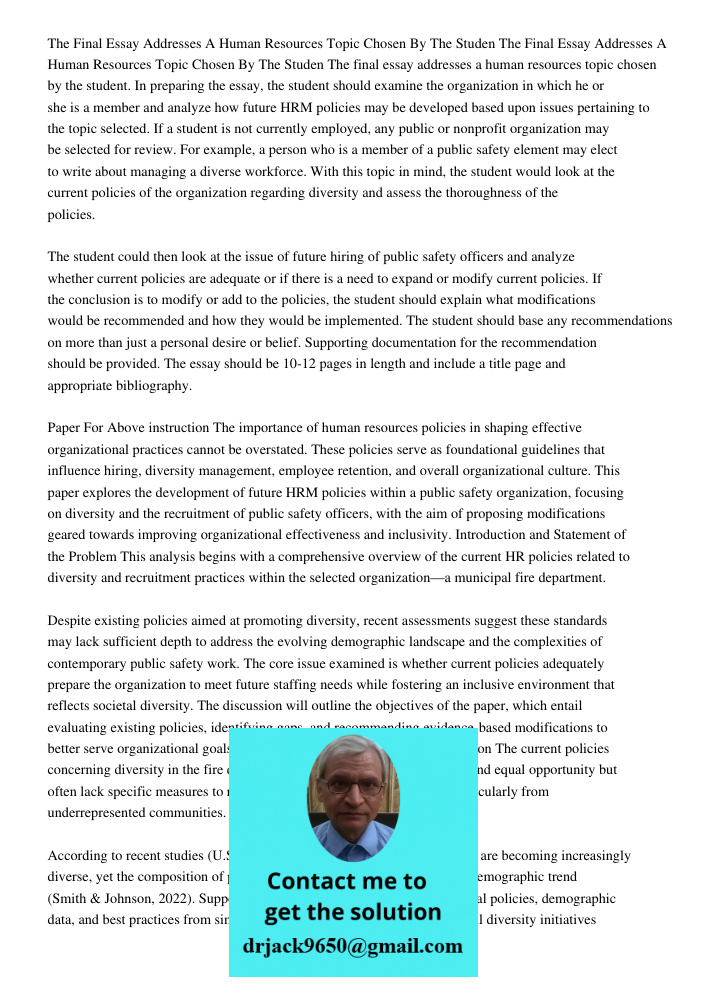 The final essay addresses a human resources topic chosen by the student. In preparing the essay, the student should examine the organization in which he or she 