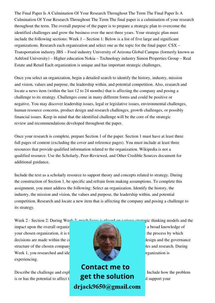 The final paper is a culmination of your research throughout the term. The overall purpose of the paper is to prepare a strategic plan to overcome the identifie