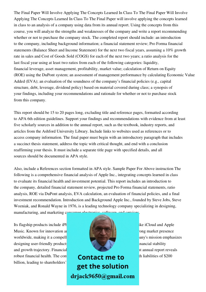 The Final Paper will involve applying the concepts learned in class to an analysis of a company using data from its annual report. Using the concepts from this 