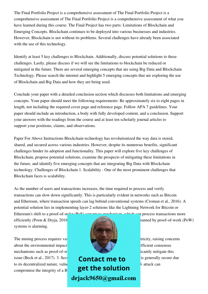The Final Portfolio Project is a comprehensive assessment of what you have learned during this course. The Final Project has two parts: Limitations of Blockchai