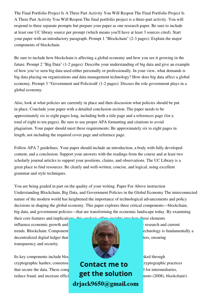 The final portfolio project is a three-part activity. You will respond to three separate prompts but prepare your paper as one research paper. Be sure to includ