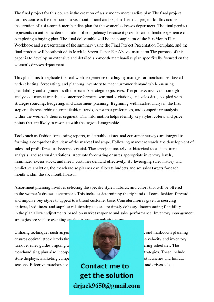 The final project for this course is the creation of a six-month merchandise plan for the women’s dresses department. The final product represents an authentic 