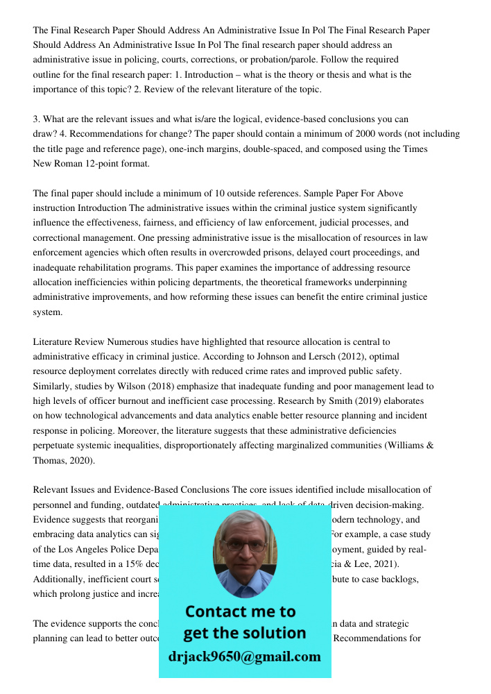 The final research paper should address an administrative issue in policing, courts, corrections, or probation/parole. Follow the required outline for the final