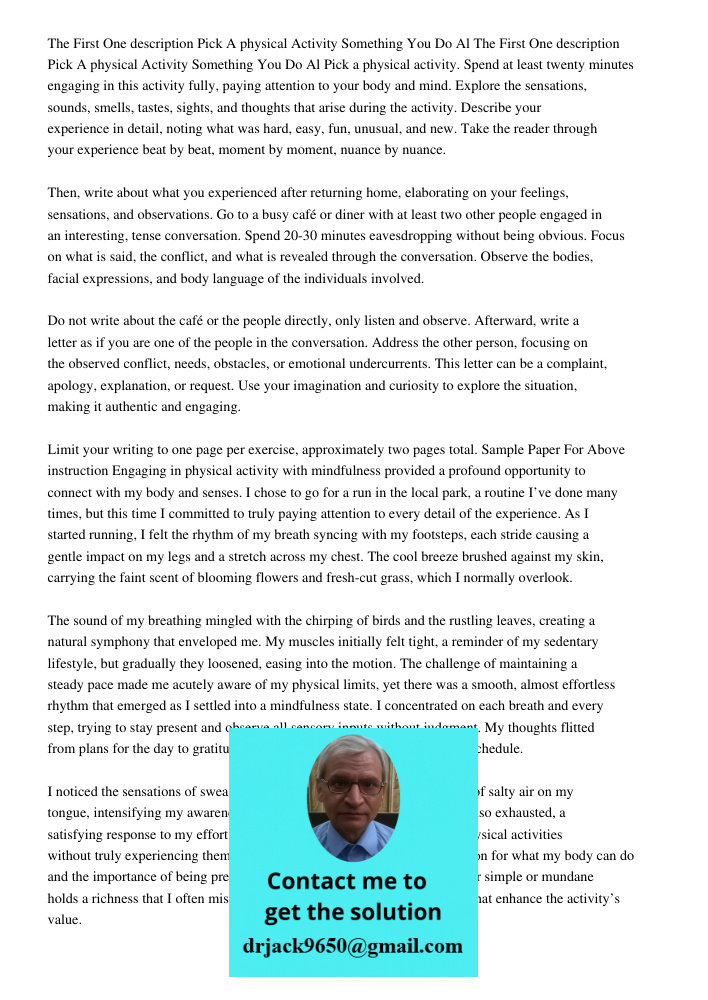 Pick a physical activity. Spend at least twenty minutes engaging in this activity fully, paying attention to your body and mind. Explore the sensations, sounds,
