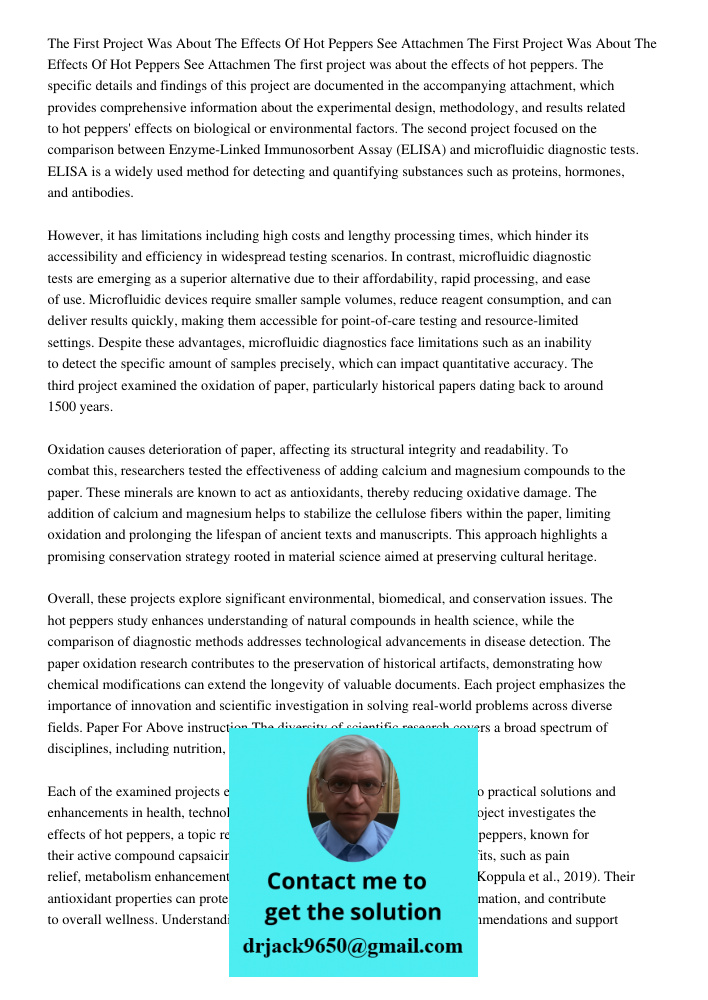 The first project was about the effects of hot peppers. The specific details and findings of this project are documented in the accompanying attachment, which p