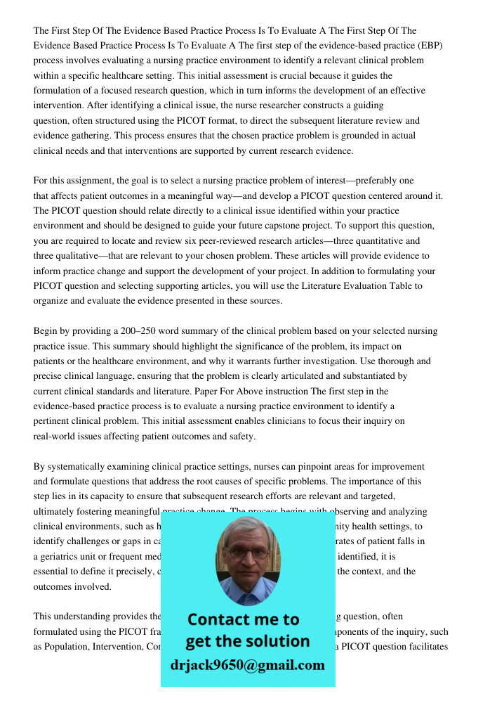 The first step of the evidence-based practice (EBP) process involves evaluating a nursing practice environment to identify a relevant clinical problem within a 