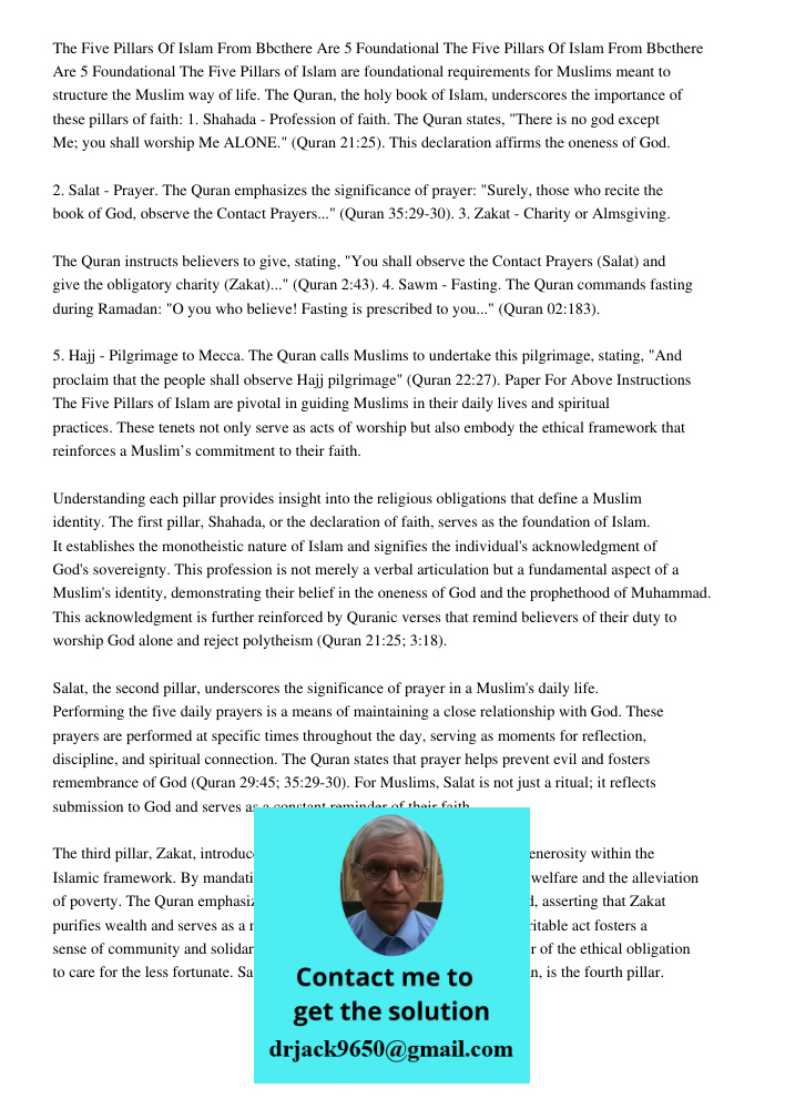 The Five Pillars of Islam are foundational requirements for Muslims meant to structure the Muslim way of life. The Quran, the holy book of Islam, underscores th