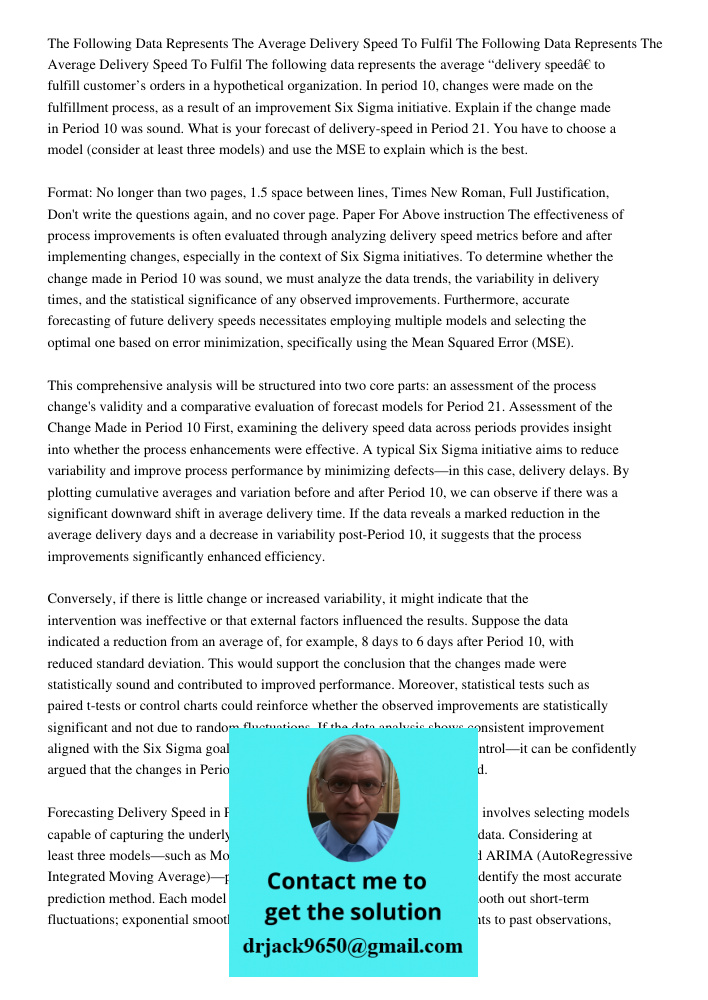 The following data represents the average “delivery speed” to fulfill customer’s orders in a hypothetical organization. In period 10, changes were made on the f