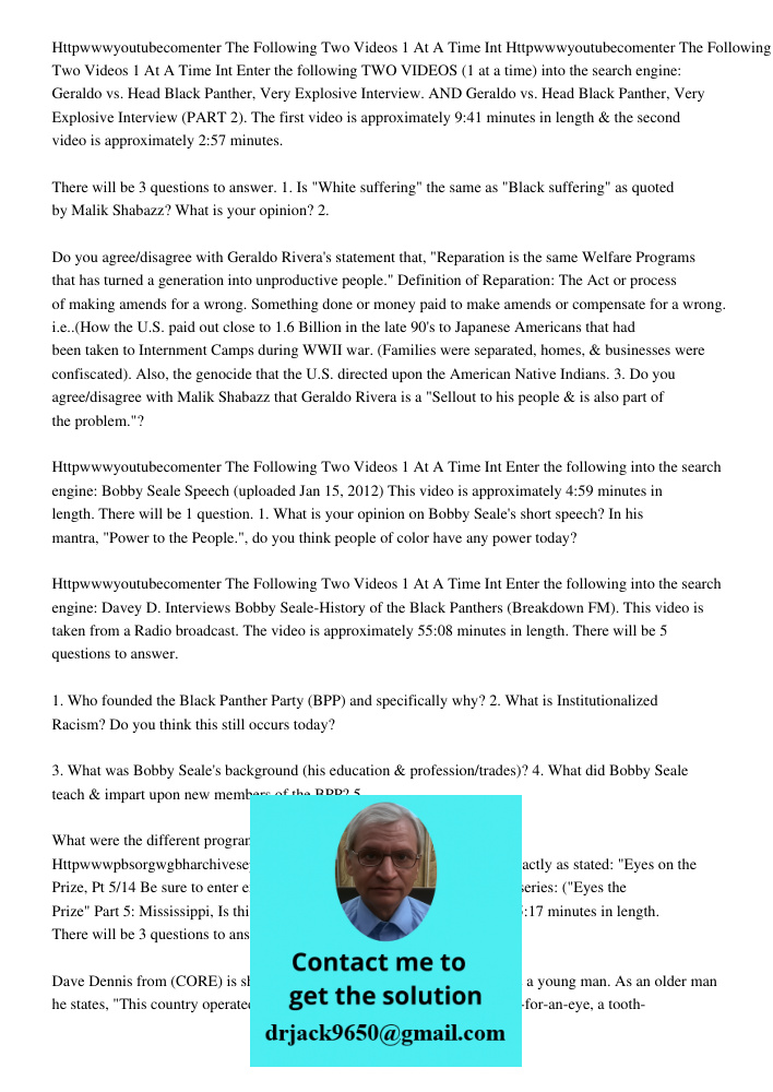 Enter the following TWO VIDEOS (1 at a time) into the search engine: Geraldo vs. Head Black Panther, Very Explosive Interview. AND Geraldo vs. Head Black Panthe