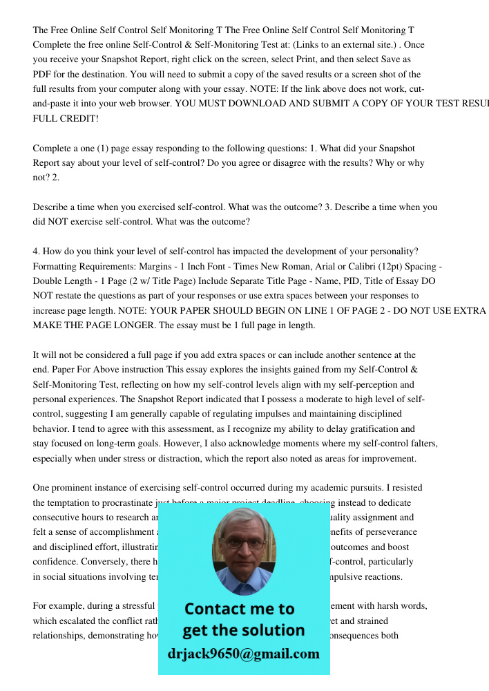 Complete the free online Self-Control & Self-Monitoring Test at: (Links to an external site.) . Once you receive your Snapshot Report, right click on the screen
