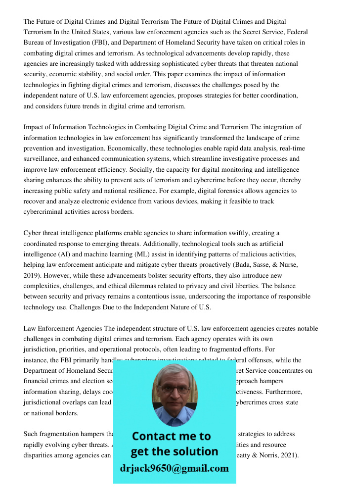In the United States, various law enforcement agencies such as the Secret Service, Federal Bureau of Investigation (FBI), and Department of Homeland Security ha