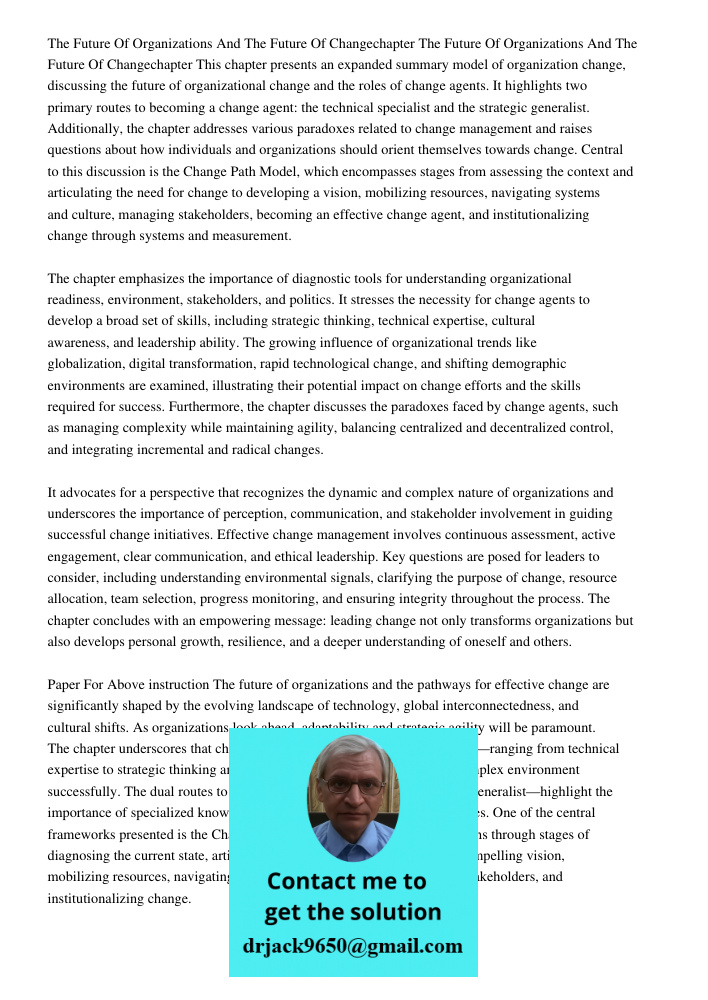 This chapter presents an expanded summary model of organization change, discussing the future of organizational change and the roles of change agents. It highli