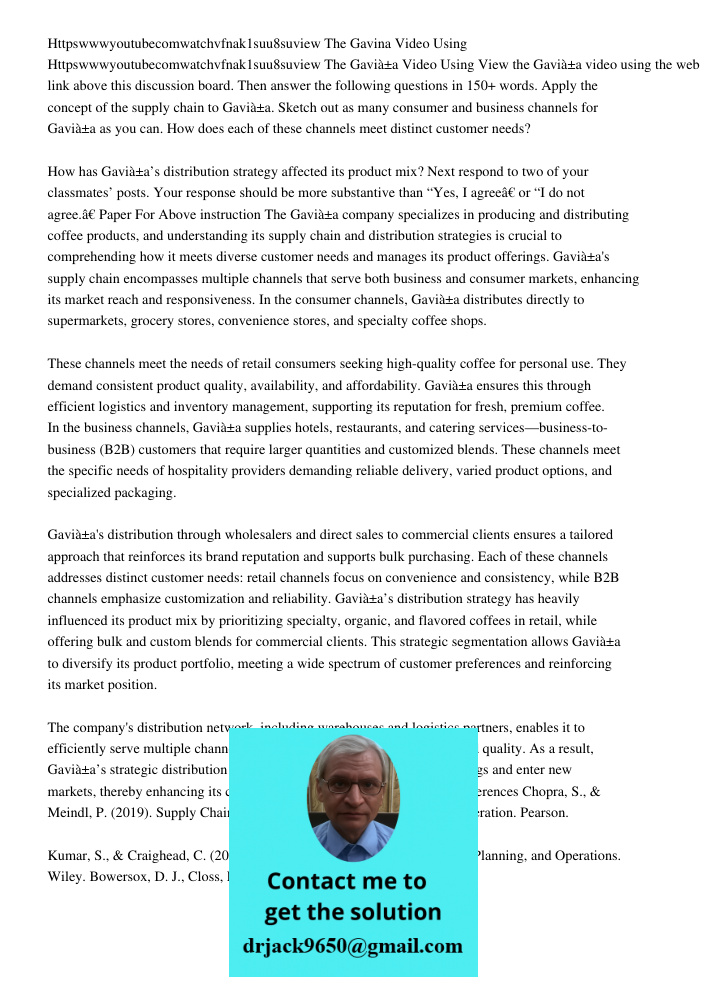 View the Gaviña video using the web link above this discussion board. Then answer the following questions in 150+ words. Apply the concept of the supply chain t
