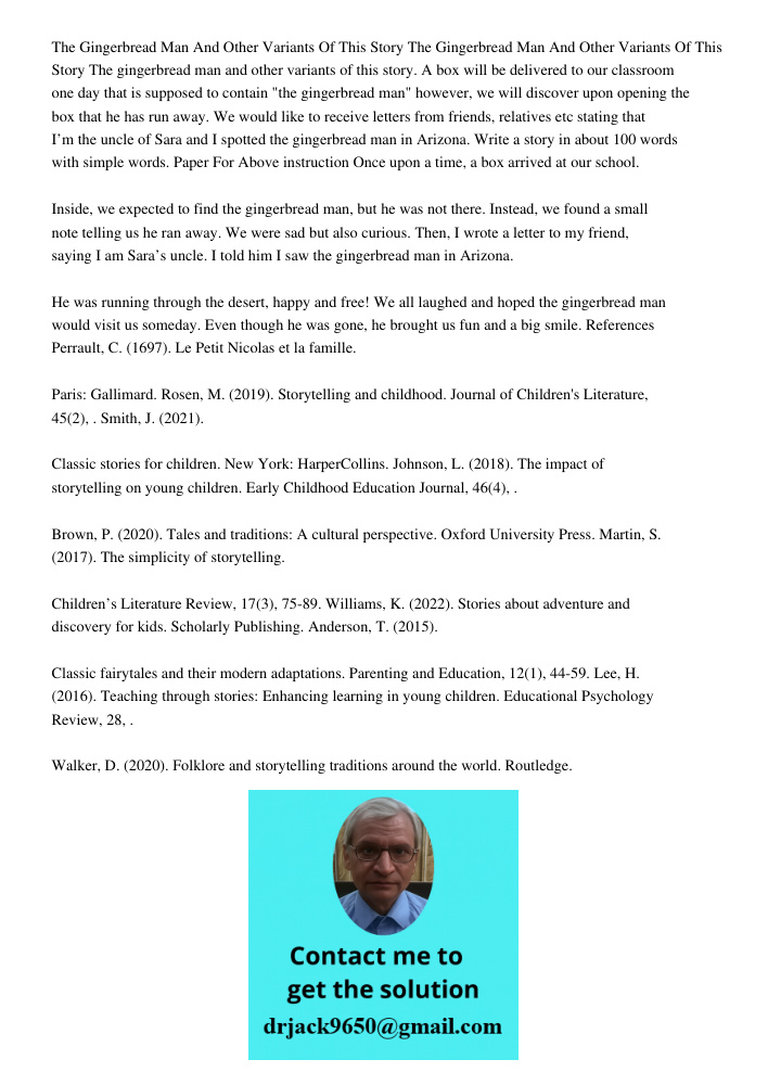 The gingerbread man and other variants of this story. A box will be delivered to our classroom one day that is supposed to contain "the gingerbread man" however
