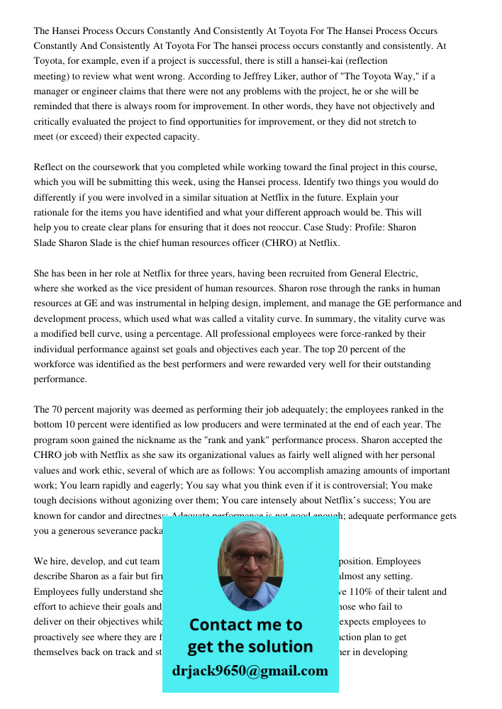The hansei process occurs constantly and consistently. At Toyota, for example, even if a project is successful, there is still a hansei-kai (reflection meeting)