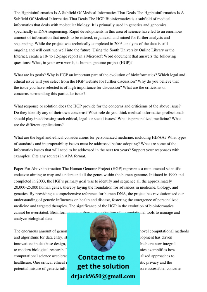 The HGP Bioinformatics is a subfield of medical informatics that deals with molecular biology. It is primarily used in genetics and genomics, specifically in DN