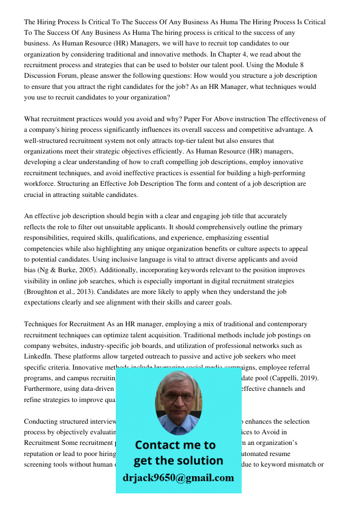 The hiring process is critical to the success of any business. As Human Resource (HR) Managers, we will have to recruit top candidates to our organization by co