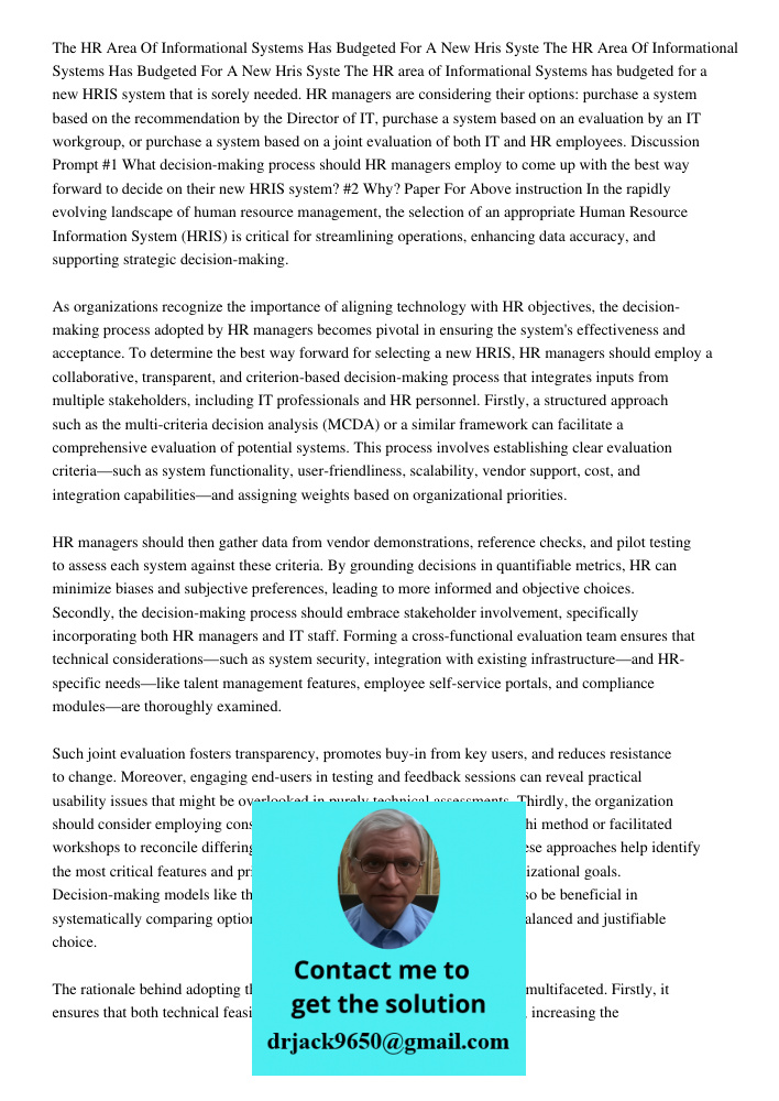 The HR area of Informational Systems has budgeted for a new HRIS system that is sorely needed. HR managers are considering their options: purchase a system base