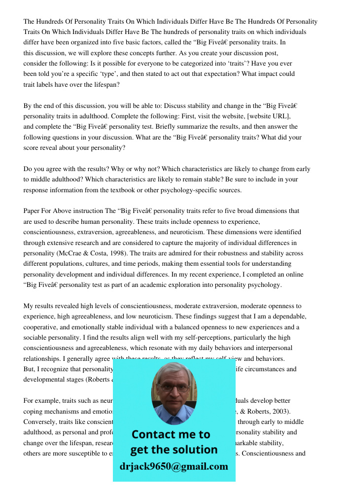 The hundreds of personality traits on which individuals differ have been organized into five basic factors, called the “Big Five” personality traits. In this di