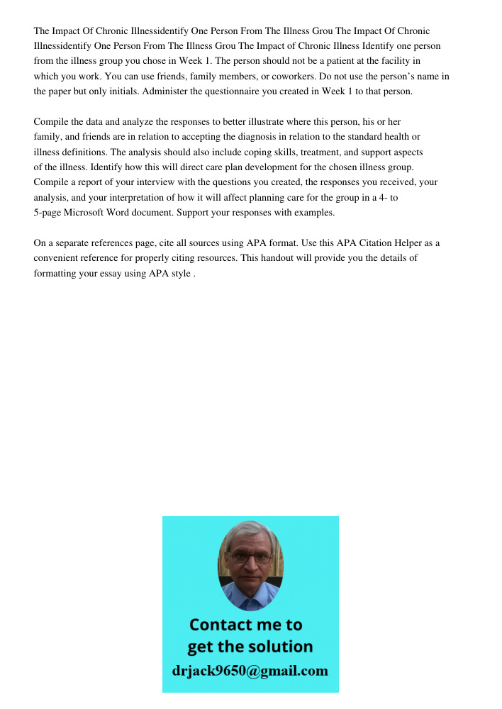 The Impact of Chronic Illness Identify one person from the illness group you chose in Week 1. The person should not be a patient at the facility in which you wo