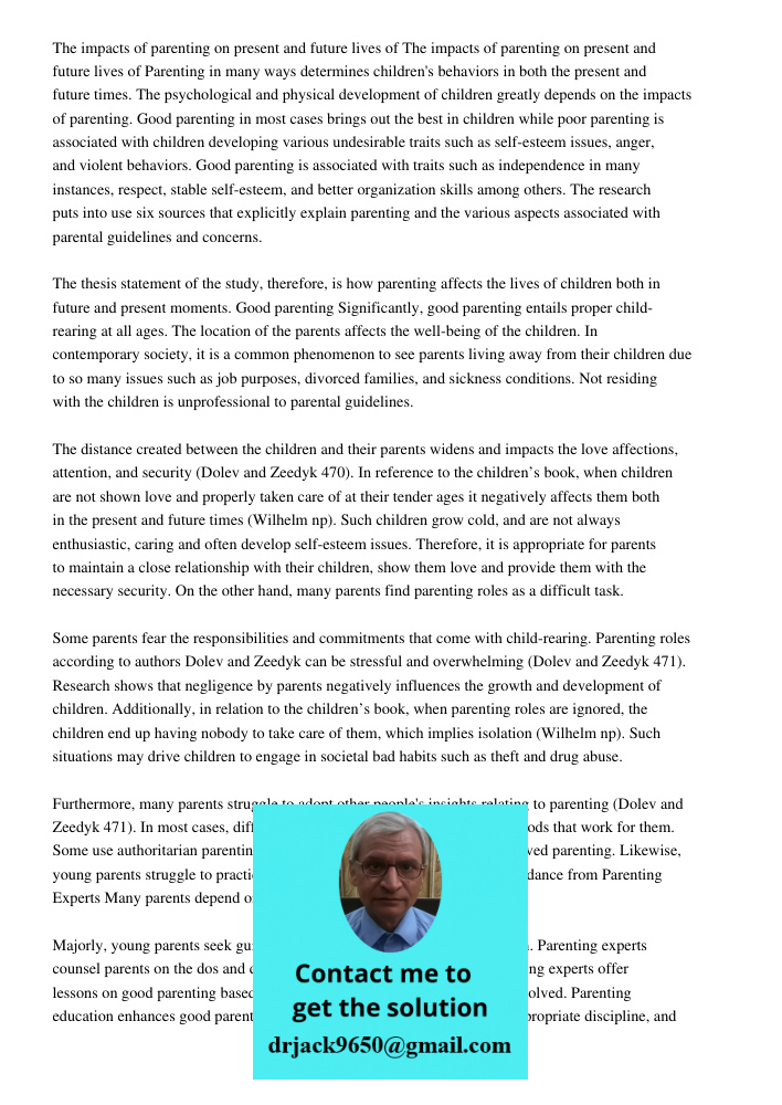 Parenting in many ways determines children's behaviors in both the present and future times. The psychological and physical development of children greatly depe