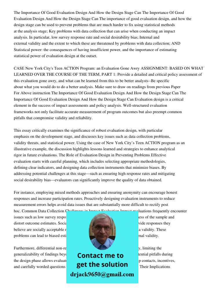 The importance of good evaluation design, and how the design stage can be used to prevent problems that are much harder to fix using statistical methods at the 