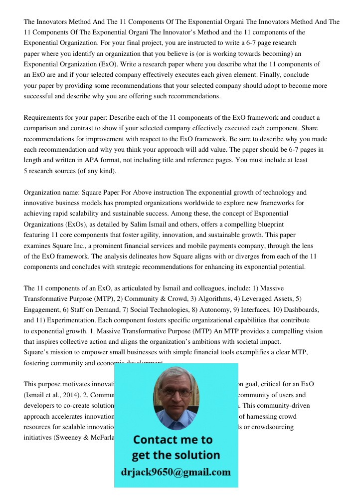 The Innovator’s Method and the 11 components of the Exponential Organization. For your final project, you are instructed to write a 6-7 page research paper wher