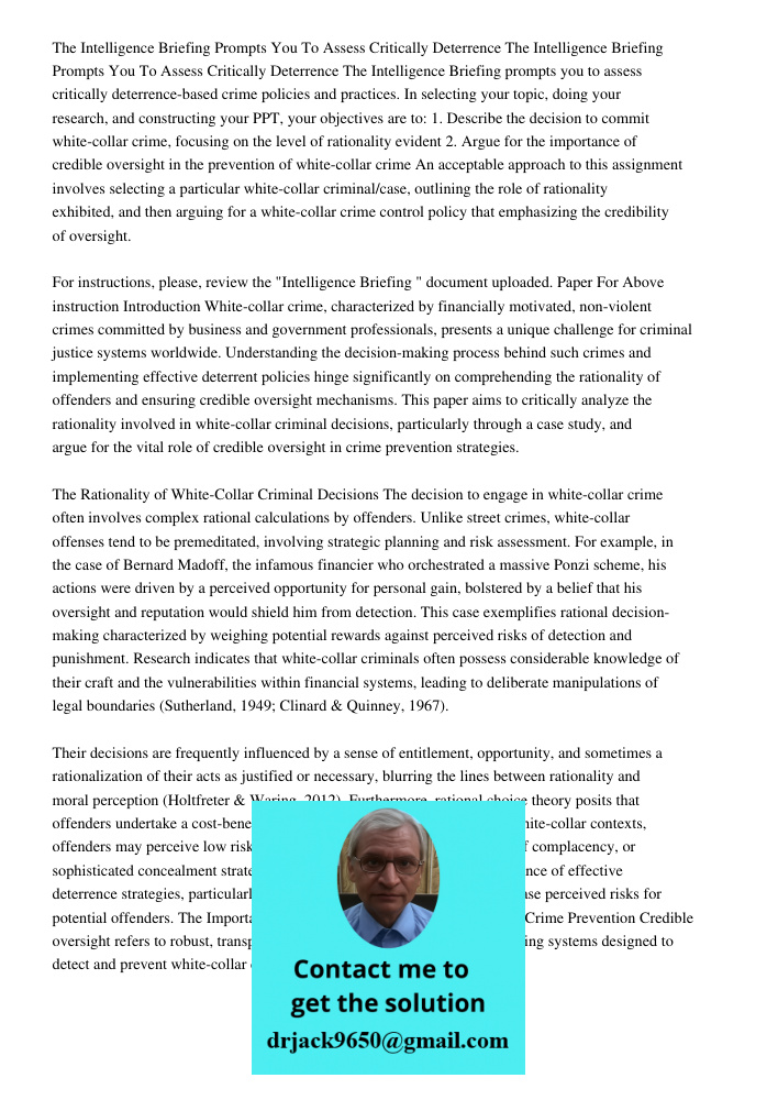 The Intelligence Briefing prompts you to assess critically deterrence-based crime policies and practices. In selecting your topic, doing your research, and cons
