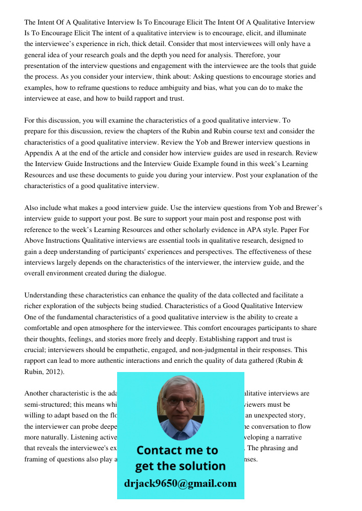 The intent of a qualitative interview is to encourage, elicit, and illuminate the interviewee’s experience in rich, thick detail. Consider that most interviewee