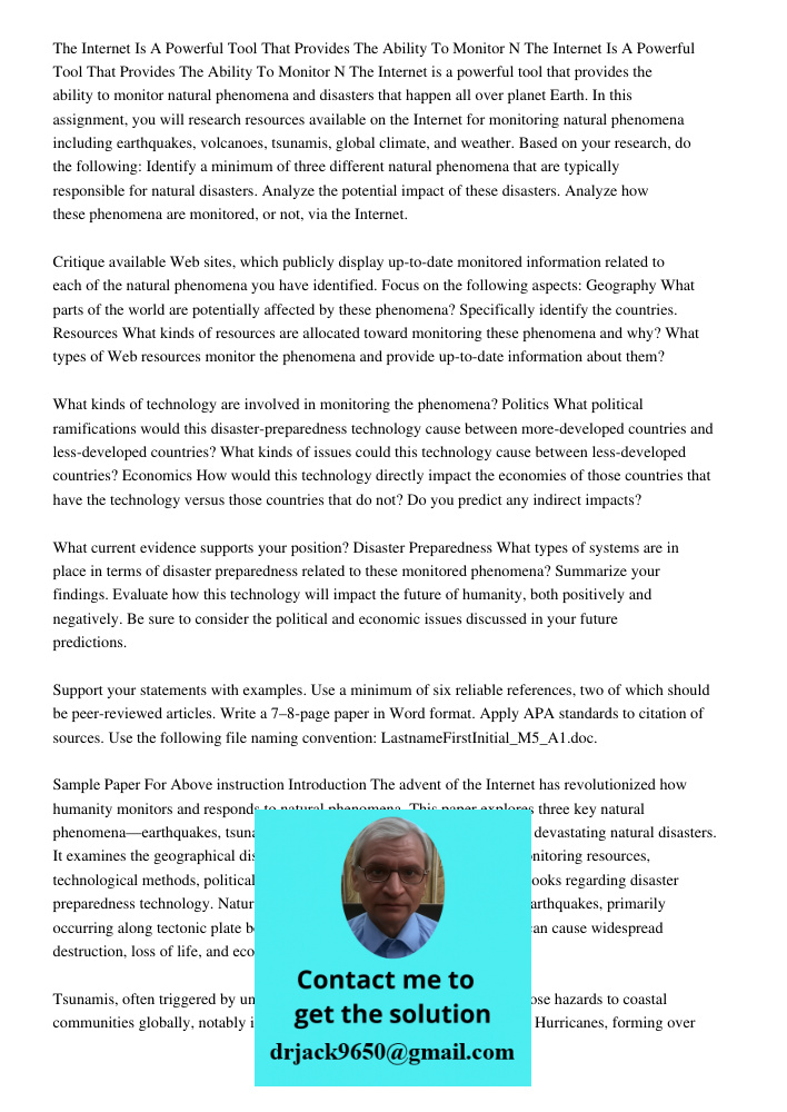 The Internet is a powerful tool that provides the ability to monitor natural phenomena and disasters that happen all over planet Earth. In this assignment, you 