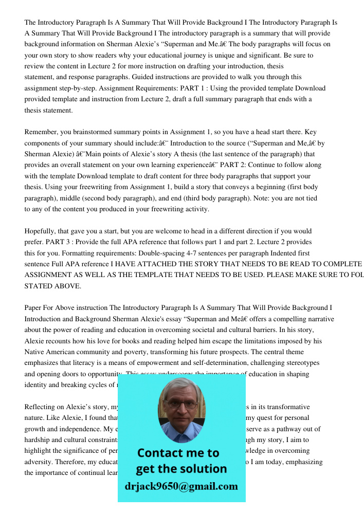 The introductory paragraph is a summary that will provide background information on Sherman Alexie’s “Superman and Me.” The body paragraphs will focus on your o