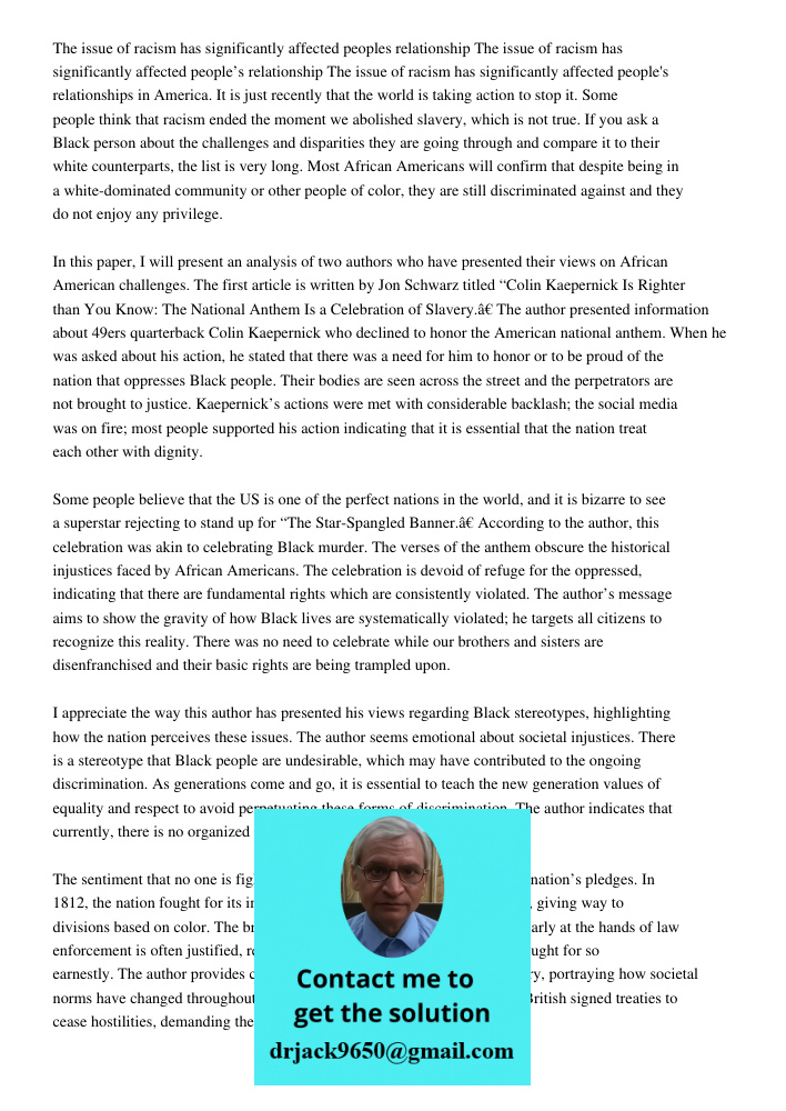 The issue of racism has significantly affected people's relationships in America. It is just recently that the world is taking action to stop it. Some people th