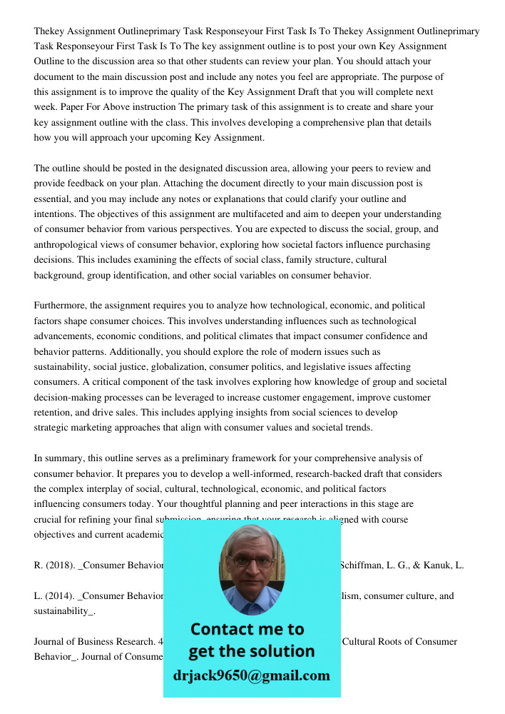The key assignment outline is to post your own Key Assignment Outline to the discussion area so that other students can review your plan. You should attach your