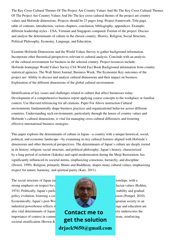 The key cross-cultural themes of the project are country values and Hofstede dimensions. Projects should be 23 pages long. Project framework: Title page, table 