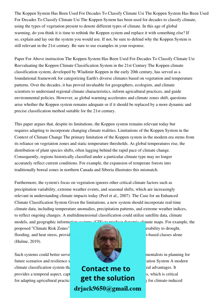 The Koppen System has been used for decades to classify climate, using the types of vegetation present to denote different types of climate. In this age of glob