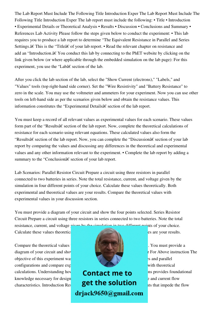 The lab report must include the following: • Title • Introduction • Experimental Details or Theoretical Analysis • Results • Discussion • Conclusions and Summar