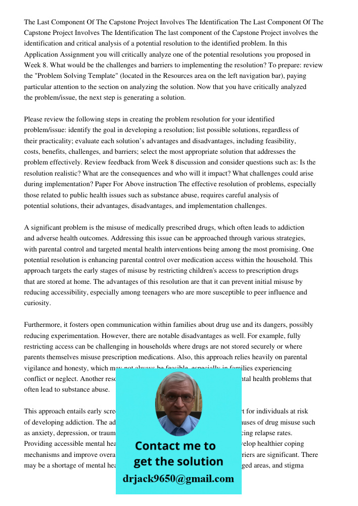 The last component of the Capstone Project involves the identification and critical analysis of a potential resolution to the identified problem. In this Applic
