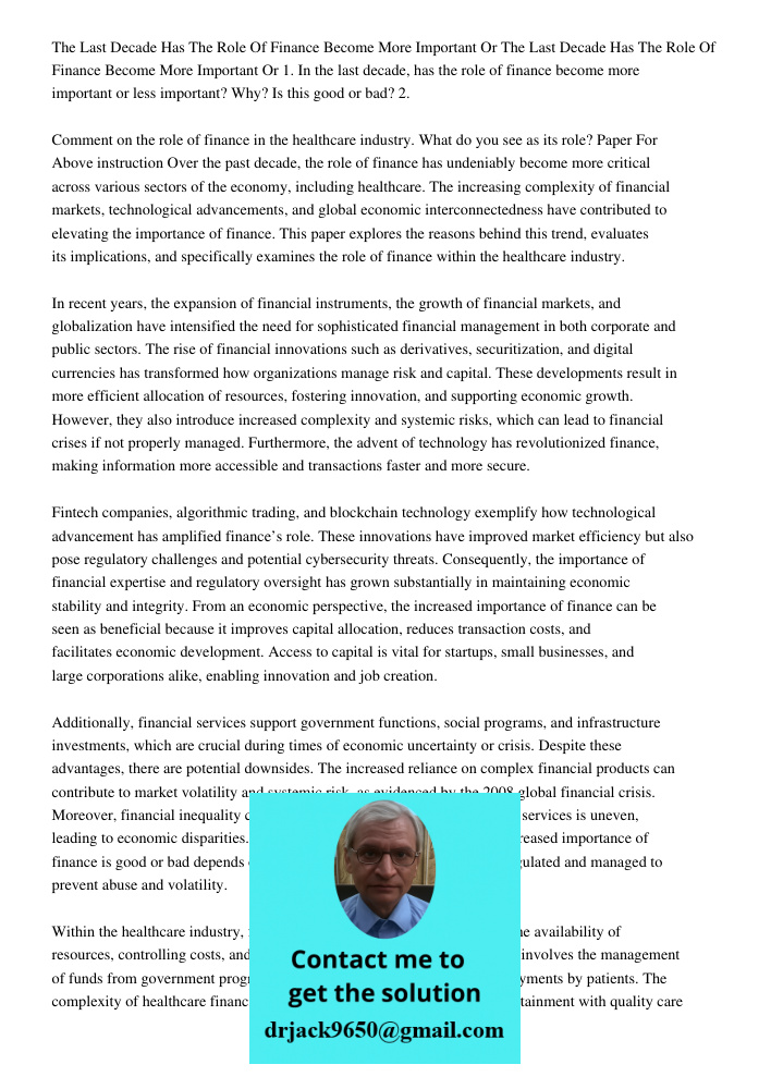 1. In the last decade, has the role of finance become more important or less important? Why? Is this good or bad? 2. Comment on the role of finance in the healt