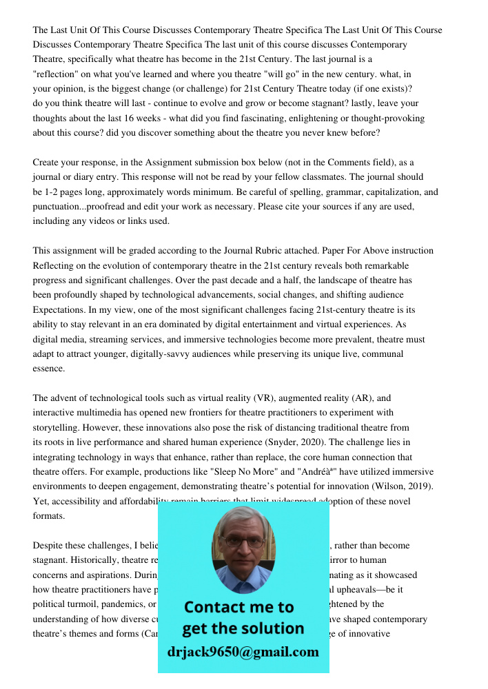 The last unit of this course discusses Contemporary Theatre, specifically what theatre has become in the 21st Century. The last journal is a "reflection" on wha