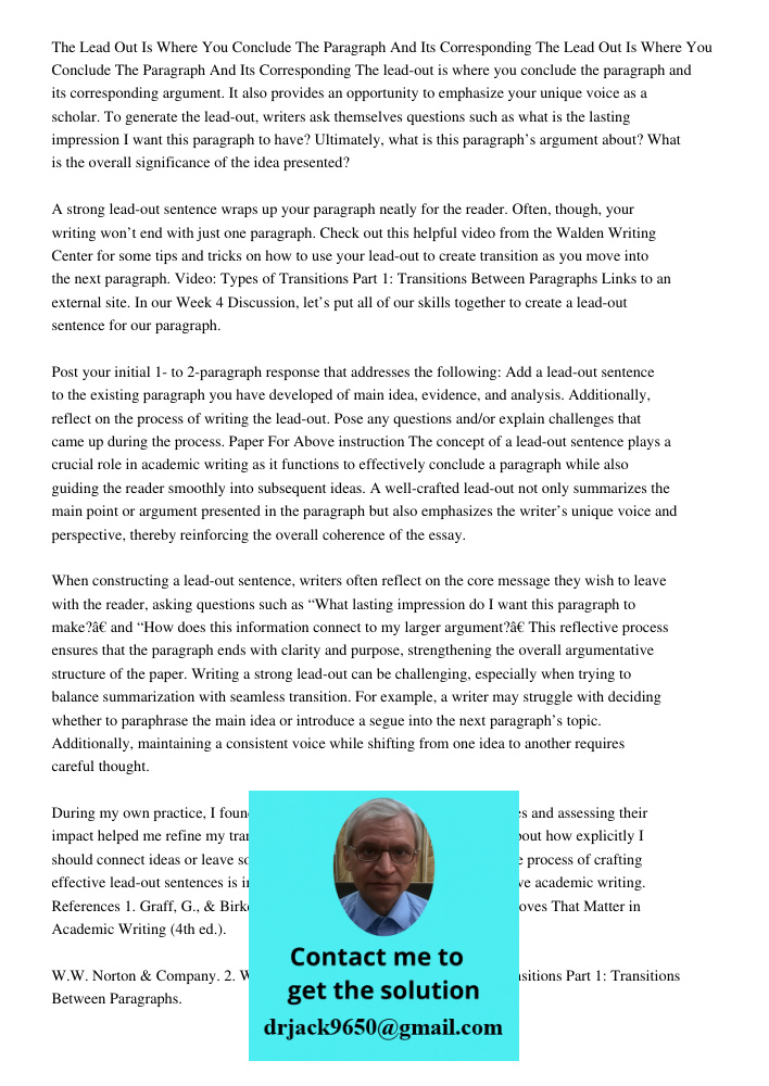 The lead-out is where you conclude the paragraph and its corresponding argument. It also provides an opportunity to emphasize your unique voice as a scholar. To
