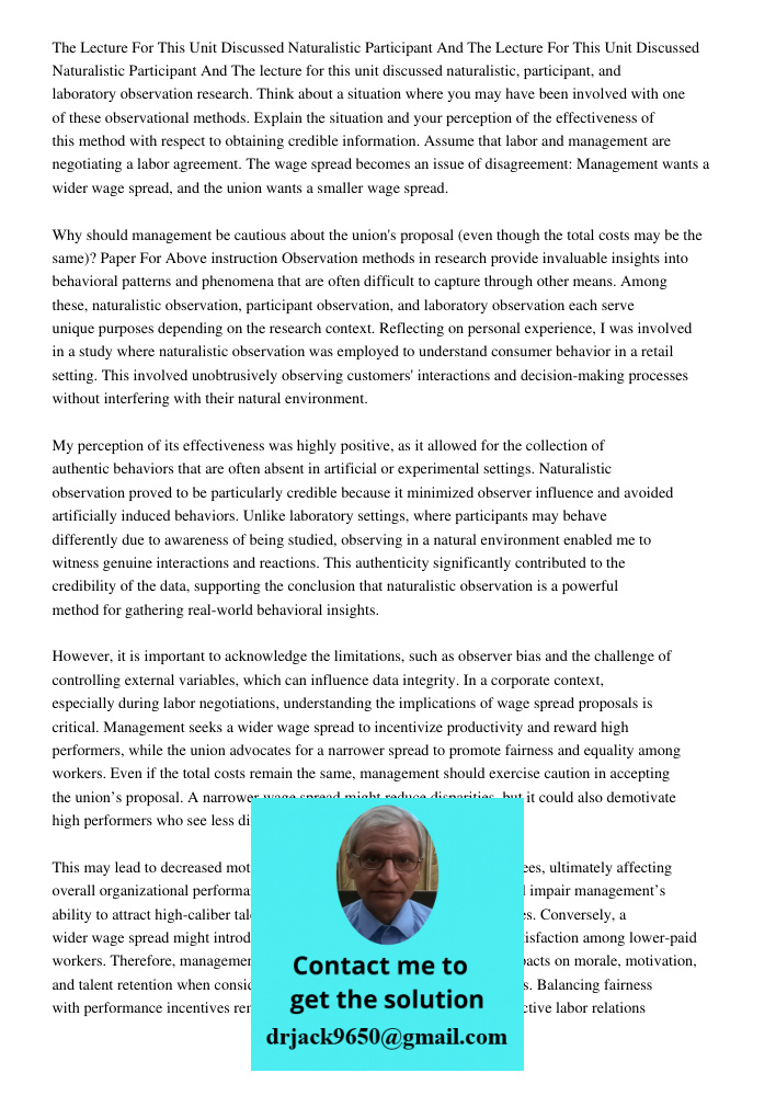 The lecture for this unit discussed naturalistic, participant, and laboratory observation research. Think about a situation where you may have been involved wit