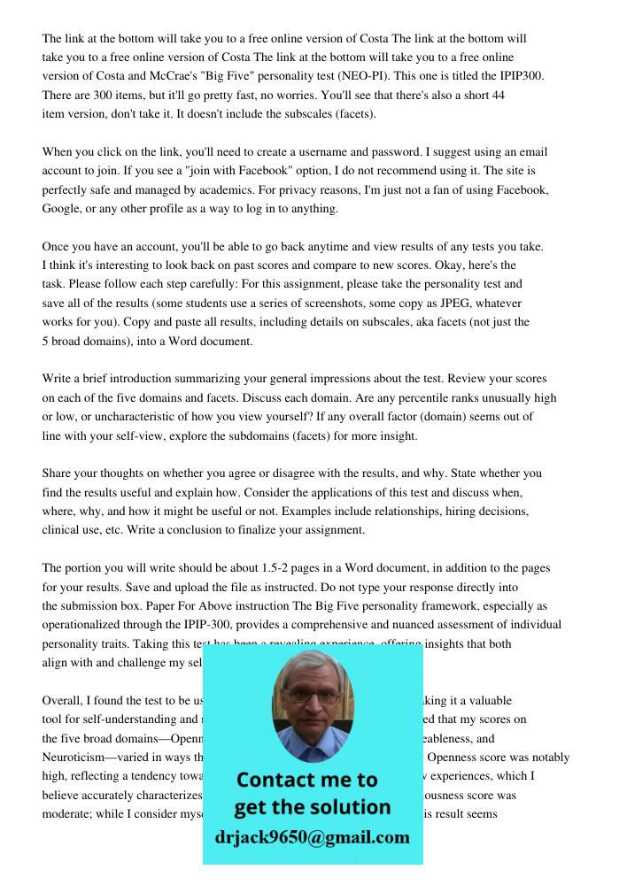 The link at the bottom will take you to a free online version of Costa and McCrae's "Big Five" personality test (NEO-PI). This one is titled the IPIP300. There 