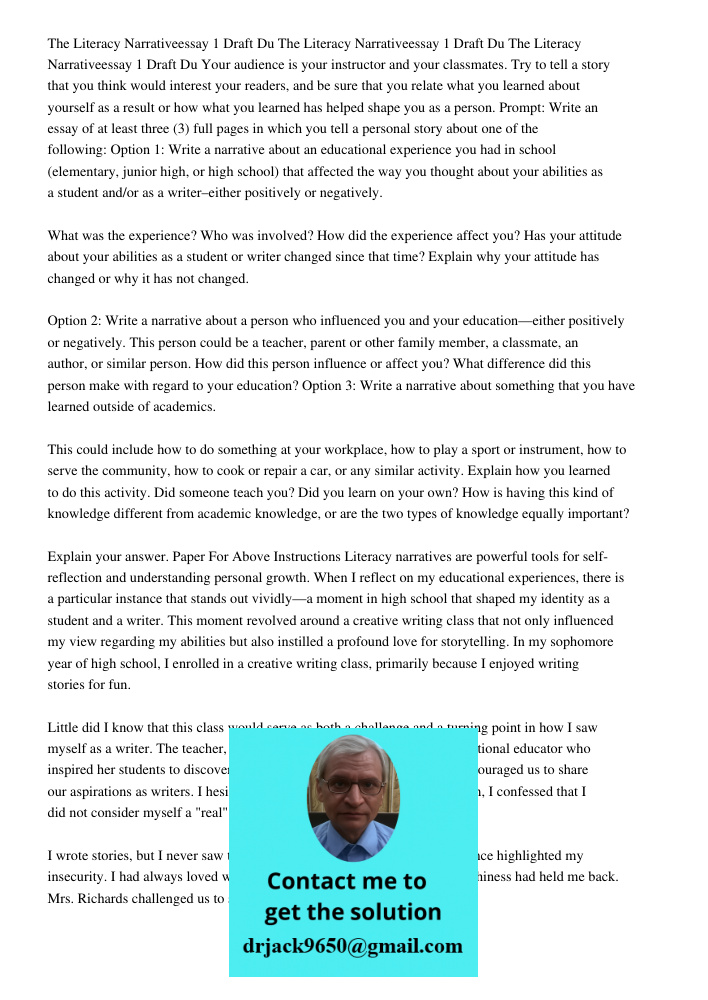 The Literacy Narrativeessay 1 Draft Du Your audience is your instructor and your classmates. Try to tell a story that you think would interest your readers, and