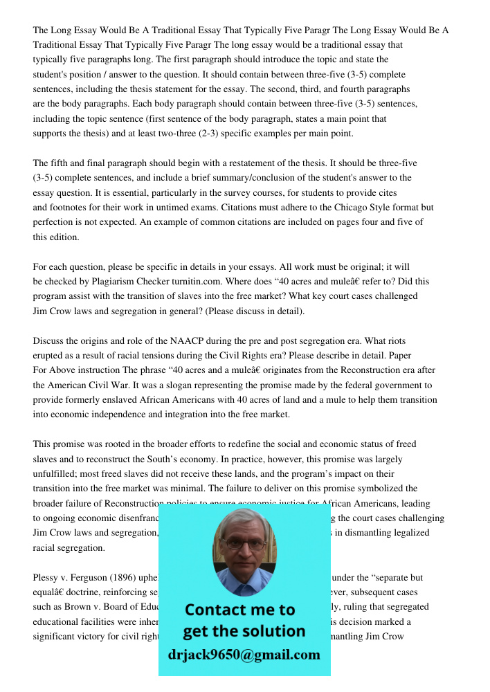 The long essay would be a traditional essay that typically five paragraphs long. The first paragraph should introduce the topic and state the student's position