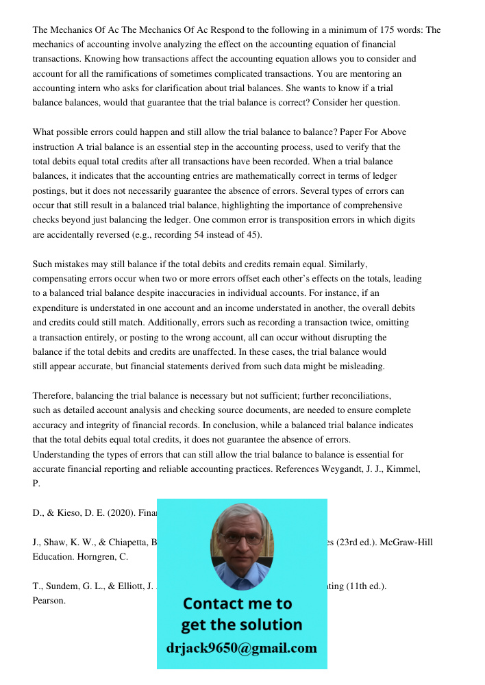 Respond to the following in a minimum of 175 words: The mechanics of accounting involve analyzing the effect on the accounting equation of financial transaction